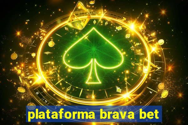 plataforma brava bet